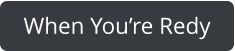 When You’re Redy