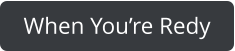 When You’re Redy